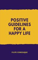 Positive Guidelines for a Happy Life