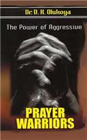 The power of aggressive prayer warriors