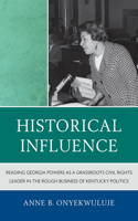 Historical Influence: Reading Georgia Powers as a Grassroots Civil Rights Leader in the Rough Business of Kentucky Politics