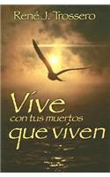 Vive Con Tus Muertos Que Viven