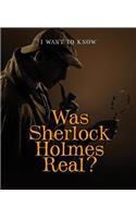 Was Sherlock Holmes Real?