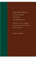 Virgil's Book of Bucolics, the Ten Eclogues Translated Into English Verse