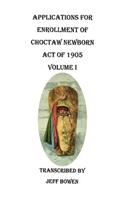 Applications for Enrollment of Choctaw Newborn, Act of 1905. Volume I