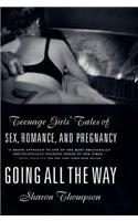 Going All the Way: Teenage Girls' Tales of Sex, Romance, and Pregnancy