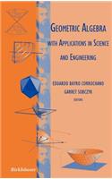 Geometric Algebra with Applications in Science and Engineering