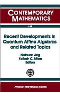 Recent Developments in Quantum Affine Algebras and Related Topics