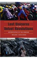 Lost Unicorns of the Velvet Revolutions
