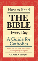 How to Read the Bible Every Day: A One-Year, Two-Year, & Three-Year Plan for Reading through the Scriptures