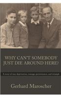 Why Can't Somebody Just Die Around Here?