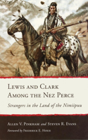 Lewis and Clark Among the Nez Perce: Strangers in the Land of the Nimiipuu