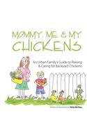 Mommy, Me & My Chickens