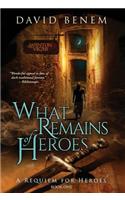 What Remains of Heroes