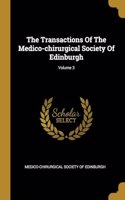 Transactions Of The Medico-chirurgical Society Of Edinburgh; Volume 3