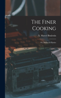 Finer Cooking; or, Dishes for Parties