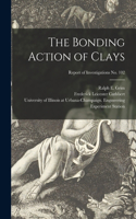 Bonding Action of Clays; Report of Investigations No. 102