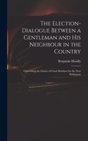 Election-dialogue Between a Gentleman and His Neighbour in the Country