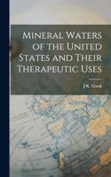 Mineral Waters of the United States and Their Therapeutic Uses