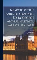 Memoirs of the Earls of Granard, Ed. by George Arthur Hastings, Earl of Granard