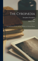 Cyropædia; or, Institution of Cyrus, and the Hellenics; or, Grecian History