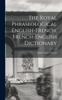 Royal Phraseological English-French, French-English Dictionary