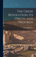 Greek Revolution, Its Origin and Progress