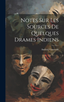 Notes sur les sources de quelques drames indiens