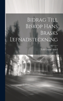 Bidrag till Biskop Hans Brasks Lefnadsteckning