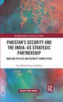 Pakistan's Security and the India-US Strategic Partnership: Nuclear Politics and Security Competition