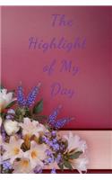 The Highlight of My Day: 6X9 120 Lined Pages Journal