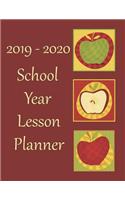 2019 - 2020 School Year Lesson Planner: Academic Classroom Planner And Organizer For Teachers