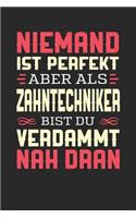 Niemand Ist Perfekt Aber ALS Zahntechniker Bist Du Verdammt Nah Dran