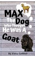 MAX The Dog Who Thought He Was A GOAT!