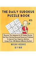 The Daily Sudokus Puzzle Book #25: Discover The Japanese Art Of Sudoku Puzzles And Start Solving Advanced Numerical Problems To Improve Your Cognitive Abilities (Large Print, 100 Medi