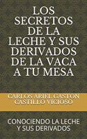 Los Secretos de la Leche Y Sus Derivados de la Vaca a Tu Mesa