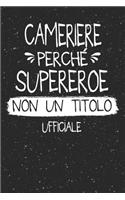 Cameriere Perché Supereroe Non Un Titolo Ufficiale: Mestiere Lavoro Professione Idea Libro Regalo Taccuino Journal Blocco Quaderno Agendina Diario Giornale Per Uomo - 120 Pagine Griglia Punti (Dot Gri