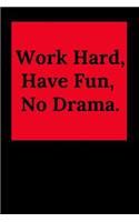 Work Hard, Have Fun, No Drama.: Blank Lined Journal Coworker Notebook (Gag Gift for Your Not So Bright Friends and Coworkers)