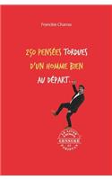 250 pensées tordues d'un homme bien au départ