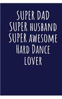 Super Dad Super Husband Super Awesome Hard Dance Lover