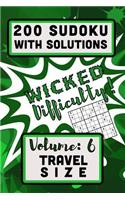 200 Sudoku with Solutions - Wicked Difficulty!: Volume 6, Travel Size