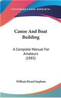 Canoe And Boat Building