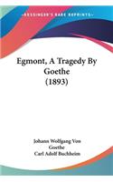 Egmont, A Tragedy By Goethe (1893)
