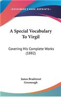 Special Vocabulary To Virgil: Covering His Complete Works (1882)