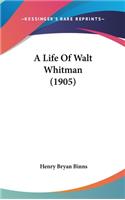 Life Of Walt Whitman (1905)