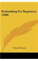 Rodmaking For Beginners (1908)