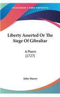 Liberty Asserted Or The Siege Of Gibraltar