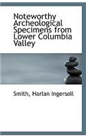 Noteworthy Archeological Specimens from Lower Columbia Valley