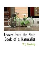 Leaves from the Note Book of a Naturalist