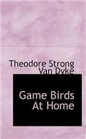 Game Birds at Home