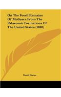 On The Fossil Remains Of Mollusca From The Palaeozoic Formations Of The United States (1848)