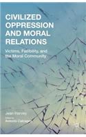 Civilized Oppression and Moral Relations
